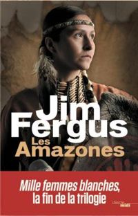 Couverture du livre Les Amazones - Jim Fergus