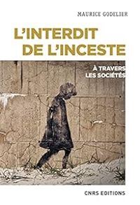 Maurice Godelier - L'interdit de l'inceste à travers les sociétés