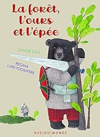 Davide Cali - La forêt, l'ours et l'épée