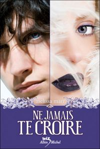 Couverture du livre Ne jamais te croire - Melissa Marr