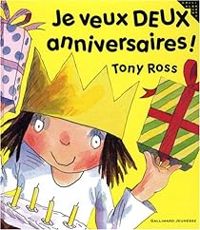 Couverture du livre Je veux deux anniversaires ! - Tony Ross