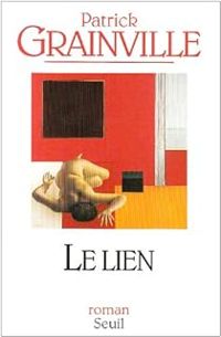 Couverture du livre Le lien - Patrick Grainville