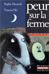 Sophie Dieuaide - Vanessa Hie - Peur sur la ferme