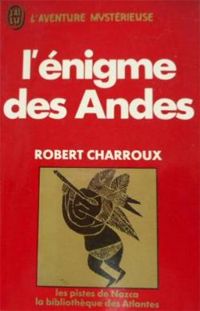 Couverture du livre L'énigme des Andes - Robert Charroux