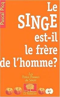 Couverture du livre Le singe est-il le frère de l'homme ? - Pascal Picq