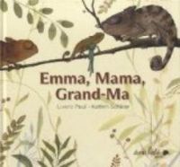 Couverture du livre Emma, Mama, Grand-Ma - Kathrin Schrer - Lorenz Pauli