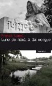 Couverture du livre Lune de miel à la morgue - Franck Linol