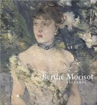 Couverture du livre Berthe Morisot, 1841-1895 - Musee Des Beaux Arts Paris - Fondation Pierre Gianadda