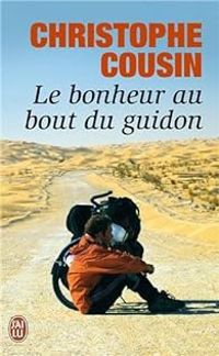 Couverture du livre Le bonheur au bout du guidon - Christophe Cousin