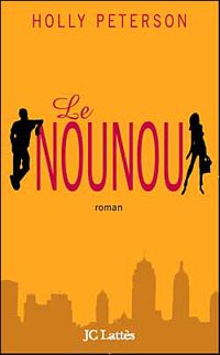 Couverture du livre Le Nounou - Holly Peterson