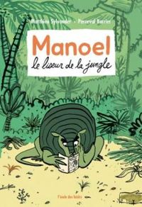 Couverture du livre Manoel, le liseur de la jungle - Matthieu Sylvander