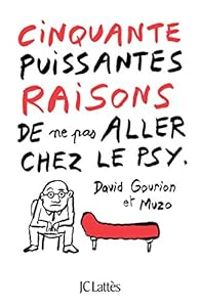 David Gourion - 50 puissantes raisons de ne pas aller chez le psy