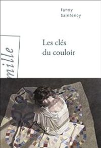 Couverture du livre Les clés du couloir - Fanny Saintenoy