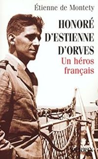 Tienne De Montety - Honoré d'Estienne d'Orves. Un héros français