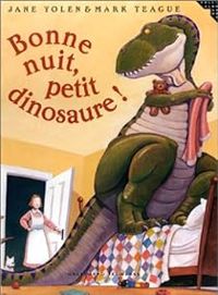 Couverture du livre Bonne nuit, petit dinosaure ! - Jane Yolen - Mark Teague