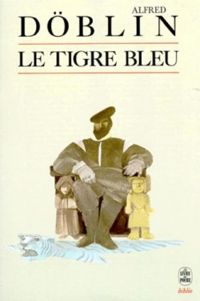 Couverture du livre Le tigre bleu - Alfred Dblin