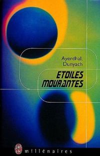 Ayerdhal - Dunyach - Etoiles mourantes