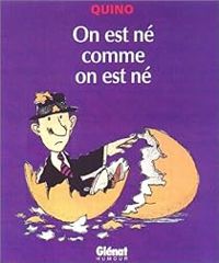 Couverture du livre On est né comme on est né - Quino 