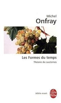 Couverture du livre Les formes du temps : Théorie du sauternes - Michel Onfray