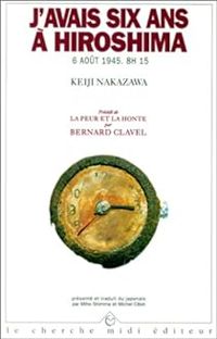 Couverture du livre J'avais six ans à Hiroshima - Bernard Clavel - Keiji Nakazawa