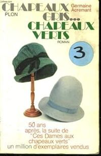 Germaine Acremant - Chapeaux gris... chapeaux verts