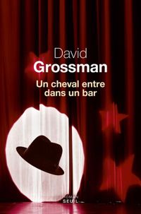 Couverture du livre Un cheval entre dans un bar - David Grossman