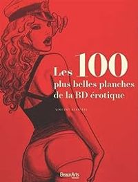 Vincent Berniere - Les 100 plus belles planches de la BD érotique