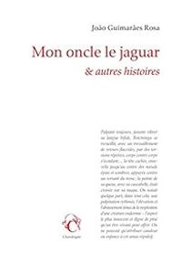 Joo Guimares Rosa - Mon oncle le jaguar et autres histoires