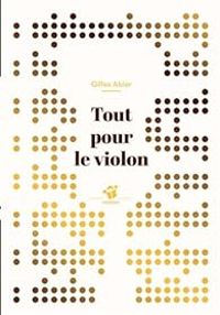 Couverture du livre Tout pour le violon - Gilles Abier