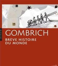 Ernst H. Gombrich - Brève histoire du monde 