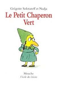 Couverture du livre Le Petit Chaperon Vert - Gregoire Solotareff