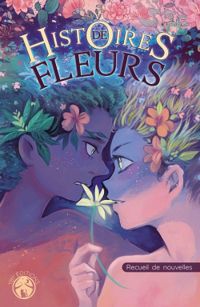 Couverture du livre Histoires de fleurs - Theodore Koshka - Lati B - Nal Legrand - Alces  - Lou Linson - Zeph Dangles - Hamilcar B - Pao  - Mar Glow - Cm Deiana