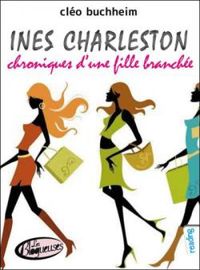 Couverture du livre Inès Charleston : chronique d’une fille branchée - Cleo Buchheim