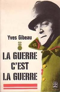 Yves Gibeau - La guerre, c'est la guerre