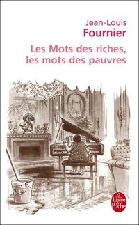 Jean-louis Fournier - Les Mots des riches, les mots des pauvres