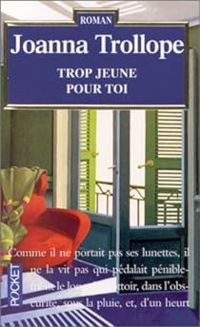 Couverture du livre Trop jeune pour toi - Joanna Trollope