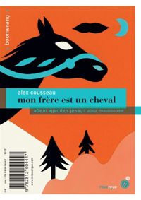 Couverture du livre Mon frère est un cheval  - Alex Cousseau - Anne Lise Boutin