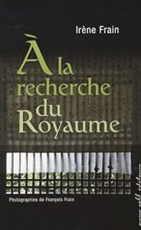 Irene Frain - A la recherche du Royaume