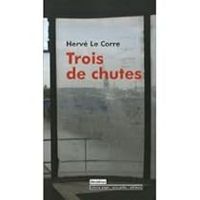 Herve Le Corre - Trois de chutes