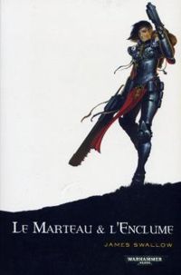 Couverture du livre Le Marteau et l'Enclume - James Swallow