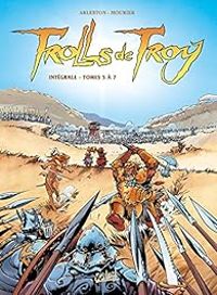 Christophe Arleston - Jean Louis Mourier - Trolls de Troy - Intégrale