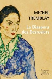 Michel Tremblay - La diaspora des Desrosiers