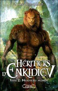 Couverture du livre Les Héritiers d'Enkidiev - tome 2 Nouveau monde  - Anne Robillard