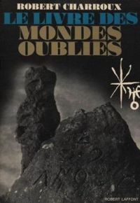 Robert Charroux - Le livre des mondes oubliés