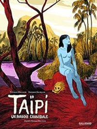 Couverture du livre Taïpi : Un paradis cannibale - Benjamin Bachelier - Stephane Melchior