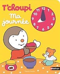 Thierry Courtin - T'choupi : Ma journée