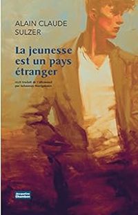 Couverture du livre La jeunesse est un pays étranger - Alain Claude Sulzer