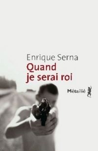 Enrique Serna - Quand je serai roi