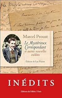 Marcel Proust - Le mystérieux correspondant et autres nouvelles inédites