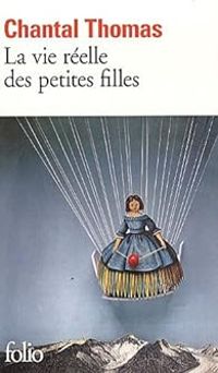 Couverture du livre La vie réelle des petites filles - Chantal Thomas